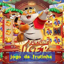 jogo da frutinha para ganhar dinheiro